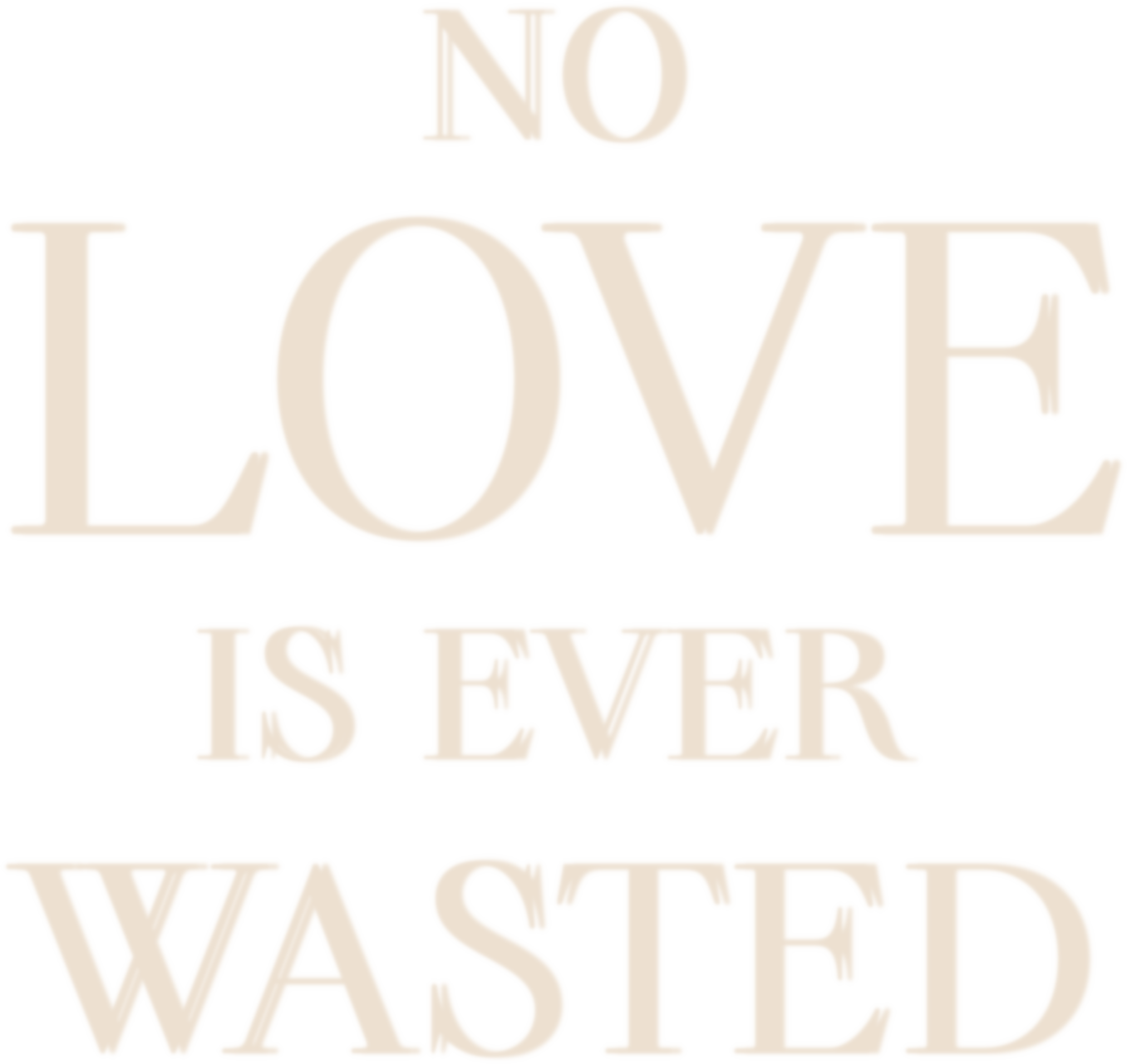 Love Is Ever Wasted